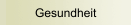 Gesundheit